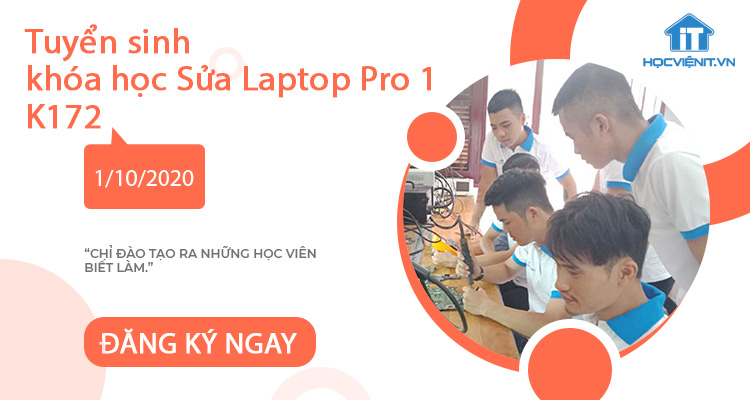 Tuyển sinh khóa học Sửa Laptop Pro 1 K172