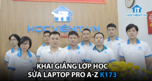 Khai giảng lớp học Sửa Laptop Pro A-Z K173