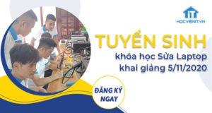 Tuyển sinh khóa học Sửa Laptop khai giảng 5/11/2020