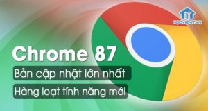 Google Chrome 87: Bản cập nhật lớn nhất trong năm với hàng loạt tính năng mới