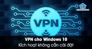 Kích hoạt công cụ VPN Windows 10 miễn phí có sẵn