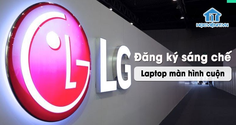 LG có ý tưởng phát triển máy tính xách tay có màn hình cuộn