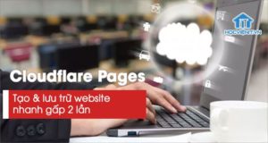 Lưu trữ đám mây Cloudflare Pages tăng hiệu suất gấp 2 lần 