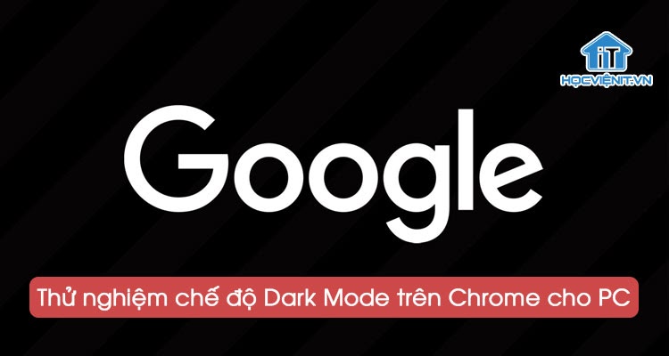 Chế độ Dark Mode cho Chrome trên PC đang được thử nghiệm