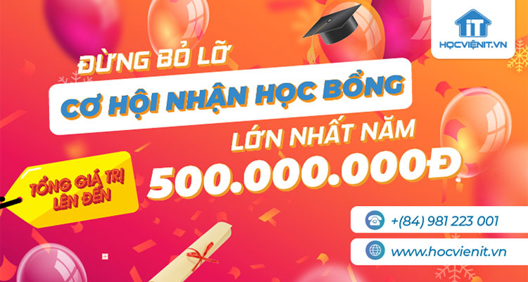 [ĐỪNG BỎ LỠ] Cơ hội nhận học bổng lớn nhất trong năm tại HOCVIENiT.vn