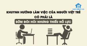 Khuynh hướng làm việc của người Việt trẻ có phải là sớm đòi hỏi nhưng thiếu nỗ lực?Khuynh hướng làm việc của người Việt trẻ có phải là sớm đòi hỏi nhưng thiếu nỗ lực?