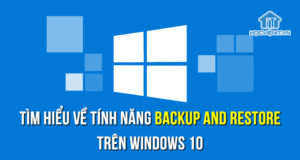 Tìm hiểu về tính năng Backup and Restore trên Windows 10