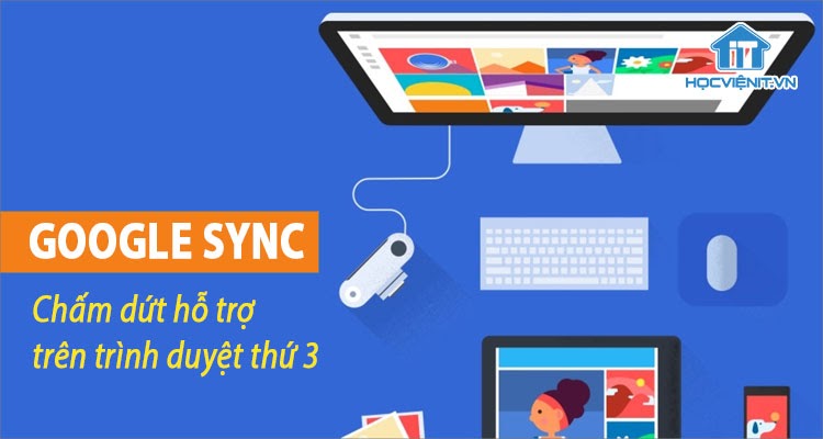 Chấm dứt, ngừng hỗ trợ Google Sync cho các trình duyệt bên thứ 3