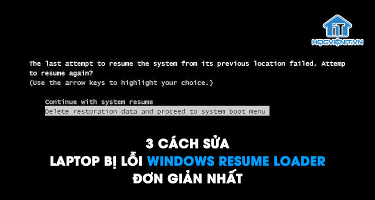 3 cách sửa laptop bị lỗi Windows Resume Loader đơn giản nhất