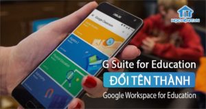 Google Workspace for Education đổi tên kèm nhiều tính năng mới