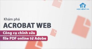 Khám phá công cụ chỉnh sửa file PDF trực tuyến chính chủ từ Adobe