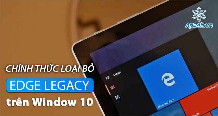 Microsoft sẽ loại trình duyệt Edge Legacy trên Windows 10 vào tháng 4