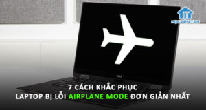 7 cách khắc phục tình trạng laptop bị lỗi Airplane Mode đơn giản nhất
