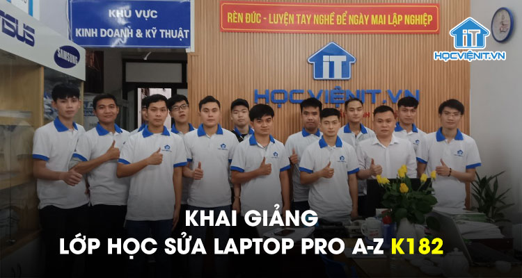 Khai giảng lớp học Sửa Laptop Pro A-Z K182