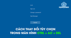 Cách thay đổi tùy chọn trong màn hình Ctrl + Alt + Del