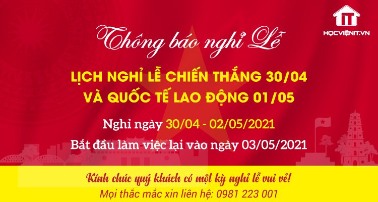 Học viện iT.vn thông báo lịch nghỉ lễ 30/4 và 1/5 năm 2021