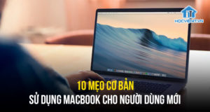 10 Mẹo cơ bản sử dụng MacBook cho người dùng mới