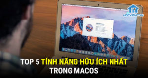 Top 5 tính năng hữu ích nhất trong macOS