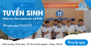 Tuyển sinh khóa học Sửa Laptop Pro A-Z K187 khai giảng ngày 05/06/2021