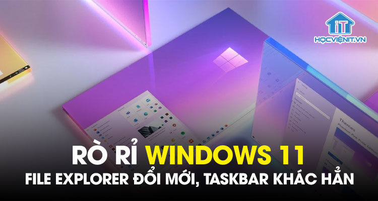 Rò rỉ Windows 11: File Explorer đổi mới, Taskbar khác hẳn