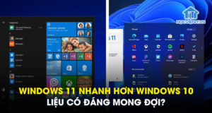 Windows 11 nhanh hơn Windows 10: Liệu có đáng mong đợi?