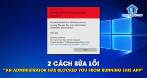 2 cách sửa lỗi “An administrator has blocked you from running this app”