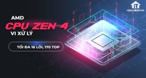 Zen 4 của AMD sẽ xuất xưởng với tối đa 16 lõi và lên đến 170W TDP