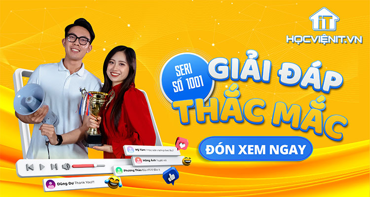 [Giải đáp thắc mắc] Tổng hợp những câu hỏi về khóa học sửa laptop tại HOCVIENiT.vn - Số 1001