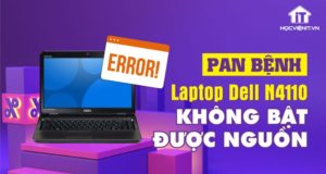 Pan bệnh: Laptop Dell N4110 không bật được nguồn
