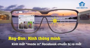 Ray-Ban: Kính thông minh “made in” Facebook chuẩn bị ra mắt