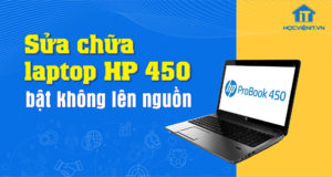 Sửa chữa laptop HP 450 bật không lên nguồn