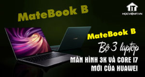 Matebook B dành cho dân văn phòng