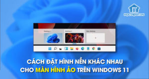 Cách đặt hình nền khác nhau cho màn hình ảo trên Windows 11