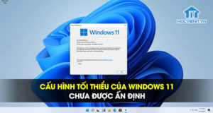 Cấu hình tối thiểu của Windows 11 chưa được ấn định