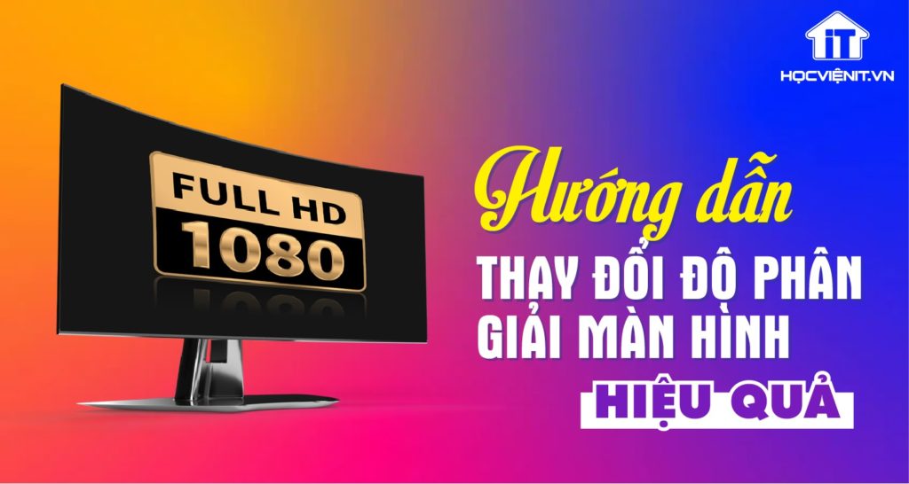 Hướng dẫn chỉnh độ phân giải màn hình