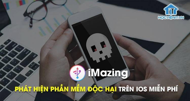 Ứng dụng iMazing của Apple giúp phát hiện các  phần mềm gián điệp 