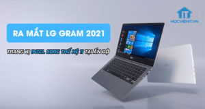 Ra mắt LG Gram 2021 trang bị Intel Core thế hệ 11 tại Ấn Độ