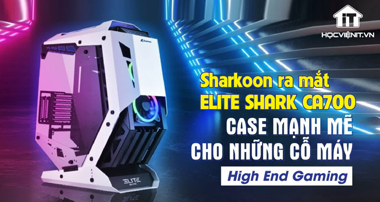 Sharkoon trở nên nổi tiếng với hộp đựng khung mở ELITE SHARK CA700