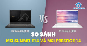 Sự khác biệt giữa MSI Summit E14 với MSI Prestige 14