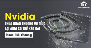 ”Thương vụ thế kỷ” của Nvidia và Arm Holdings mất nhiều thời gian hơn dự kiến