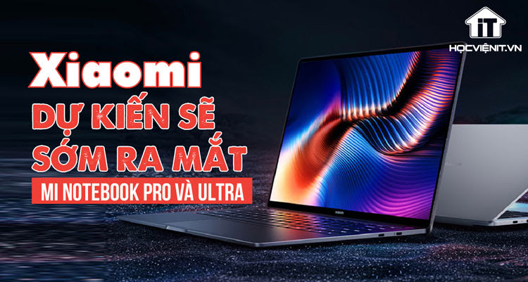Mi Notebook Pro và Ultra sẽ sớm ra mắt
