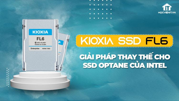 Kioxia công bố SSD FL6 PCIe 4.0 XL-FLASH