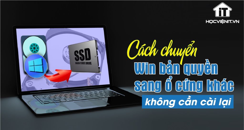 Chuyển Win 10 bản quyền từ HDD sang SSD