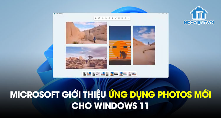 Microsoft giới thiệu ứng dụng Photos mới cho Windows 11