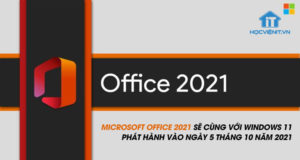 Microsoft Office 2021 sẽ cùng với Windows 11 phát hành vào ngày 5 tháng 10 năm 2021