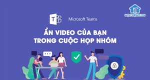 Microsoft Teams: Ẩn video của bạn trong cuộc họp nhóm