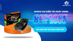 NVIDIA cân nhắc việc tái phát hành GeForce RTX 2060 12 GB 