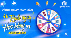 Vòng quay may mắn - Rinh ngay học bổng