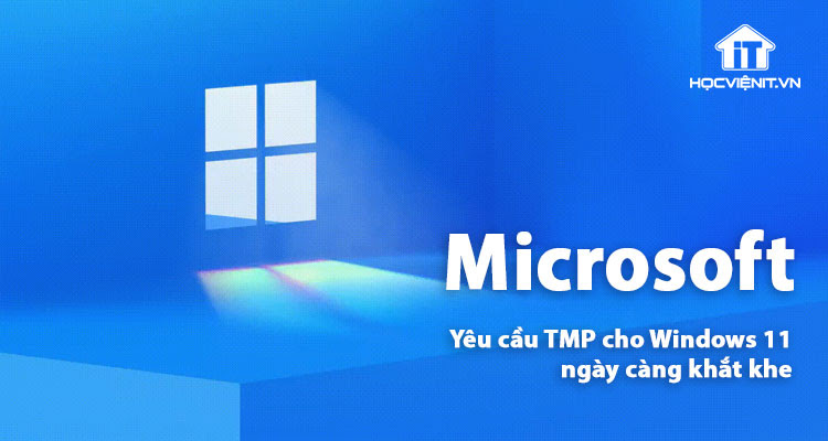 Microsoft Windows 11 có yêu cầu phần cứng khắt khe