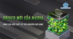 Driver mới của Nvidia nâng cao hiệu suất và trải nghiệm chơi game